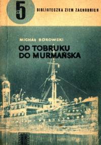 Od Tobruku do Murmańska - Michał Borowski