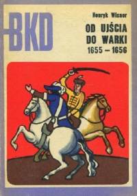 Od Ujścia do Warki 1655-1656 - Henryk Wisner