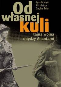 Od własnej kuli. Tajna wojna między aliantami