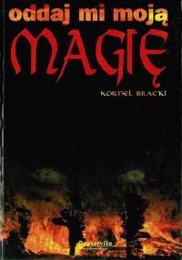 Oddaj mi moją magię - Kornel Bracki