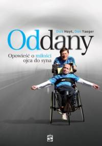 Oddany. Opowieść o miłości ojca do syna - Dick Hoyt, Don Yaeger