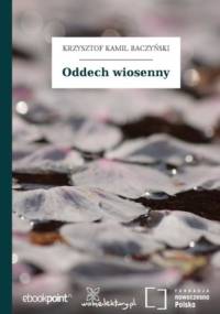 Oddech wiosenny - Kamil Baczyński Krzysztof