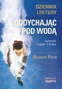 Oddychając pod wodą. Duchowość i Program 12 Kroków. Dziennik lektury