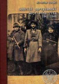 Oddział partyzancki Wojciecha Lisa 1941-1948 - Mirosław Surdej
