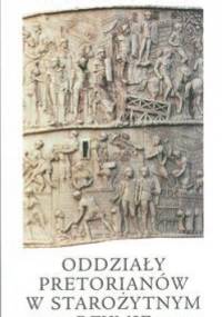 Oddziały pretorianów w starożytnym Rzymie - Ireneusz Adam Łuć