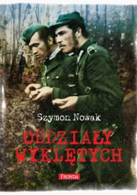 Oddziały wyklętych - Szymon Nowak