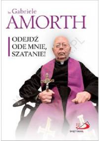 Odejdź ode mnie szatanie! - Gabriele Amorth
