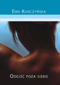 Odejść poza siebie - Ewa Korczyńska