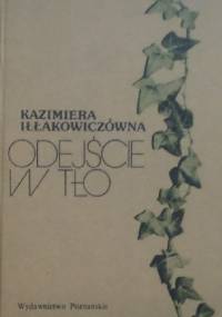 Odejście w tło - Kazimiera Iłłakowiczówna