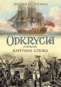 Odkrycia. Podróże kapitana Cooka - Nicholas Thomas