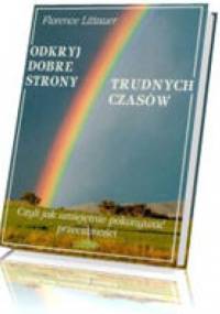 ODKRYJ DOBRE STRONY TRUDNYCH CZASÓW - Florence Littauer