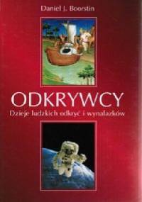 Odkrywcy. Dzieje ludzkich odkryć i wynalazków - Daniel J. Boorstin