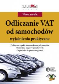 Odliczanie VAT od samochodów - wyjaśnienia praktyczne - praca zbiorowa
