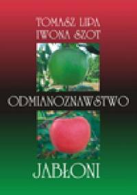Odmianoznawstwo jabłoni - Tomasz Lipa, Iwona Szot