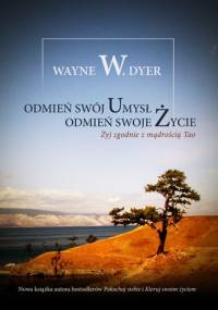 Odmień swój umysł. Odmień swoje życie - Wayne W. Dyer