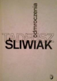 Odmroczenia - Tadeusz Śliwiak