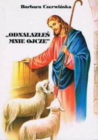Odnalazłeś mnie Ojcze - Barbara Czerwińska