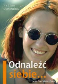 Odnaleźć siebie... - Halina Gumowska