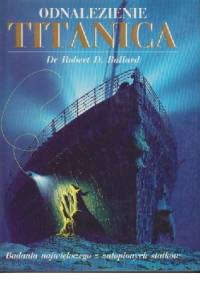 Odnalezienie Titanica - Robert Ballard