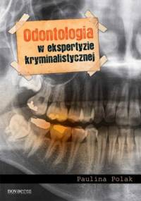 Odontologia w ekspertyzie kryminalistycznej - Paulina Polak