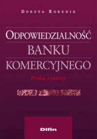 Odpowiedzialność banku komercyjnego - Dorota Korenik