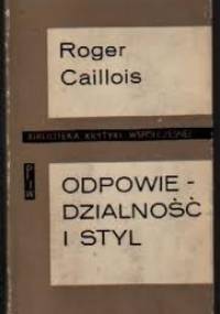 Odpowiedzialność i styl : eseje - Roger Caillois