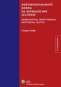 Odpowiedzialność karna za niewłaściwe leczenie - Tomasz Sroka