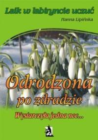 Odrodzona po zdradzie. Wystarczyła jedna noc… - Hanna Lipińska