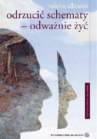 Odrzucić schematy - odważnie żyć - Valerio Albisetti