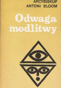 Odwaga modlitwy - Abp Antoni Bloom