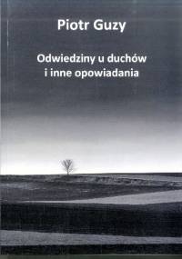Odwiedziny u duchów i inne opowiadania - Piotr Guzy