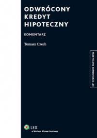 Odwrócony kredyt hipoteczny. Komentarz - Tomasz Czech