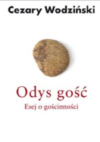 Odys gość. Esej o gościnności. - Cezary Wodziński