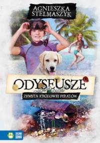 Odyseusze. Zemsta Królowej Piratów. Tom 3 - Agnieszka Stelmaszyk