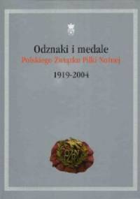 Odznaki i medale Polskiego Związku Piłki Nożnej 1919-2004