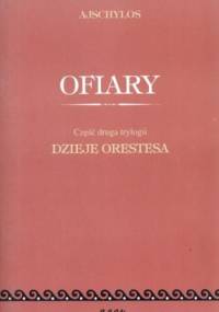 Ofiary. Część 2 trylogii Dzieje Orestesa - Ajschylos
