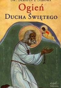 Ogień Ducha świętego - Św. Serafin Sarowski