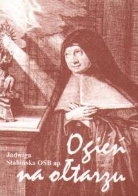 Ogień na ołtarzu - Jadwiga Stabińska