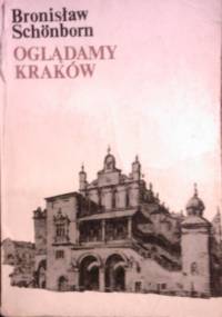 Oglądamy Kraków - Bronisław Schönborn