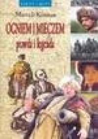 Ogniem i mieczem - prawda i legenda - Marceli Kosman