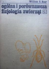 Ogólna i porównawcza fizjologia zwierząt - William S. Hoar
