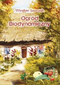 Ogród Biodynamiczny - Wiesław Jaszczak