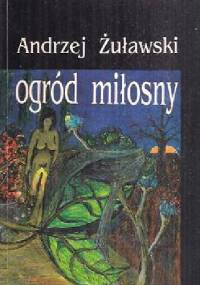 Ogród miłosny - Andrzej Żuławski