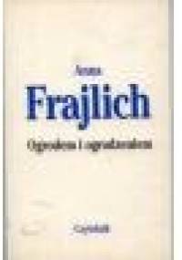 Ogrodem i ogrodzeniem - Anna Frajlich