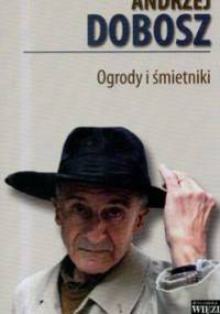 Ogrody i śmietniki - Andrzej Dobosz