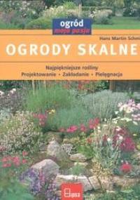 Ogrody skalne Ogród moja pasja - Hans Martin Schmidt