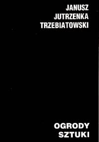 Ogrody Sztuki - Janusz Trzebiatowski