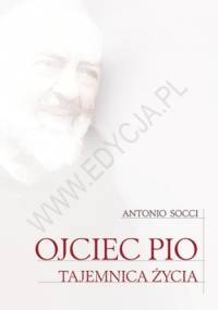 Ojciec Pio. Tajemnica życia - Antonio Socci