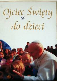 Ojciec Święty do dzieci - Jan Paweł II