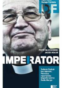 Ojciec Tadeusz Rydzyk. Imperator - Piotr Głuchowski, Jacek Hołub